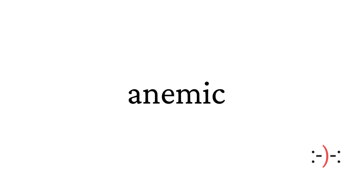 anemic - Dictionary of Emotions