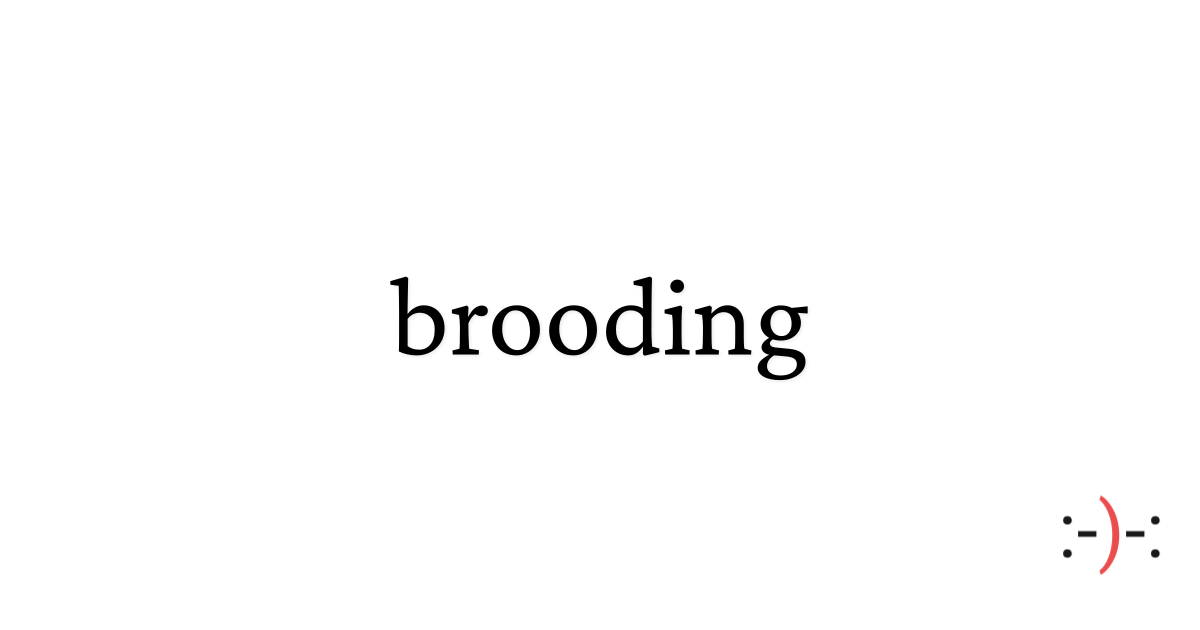 brooding - Dictionary of Emotions