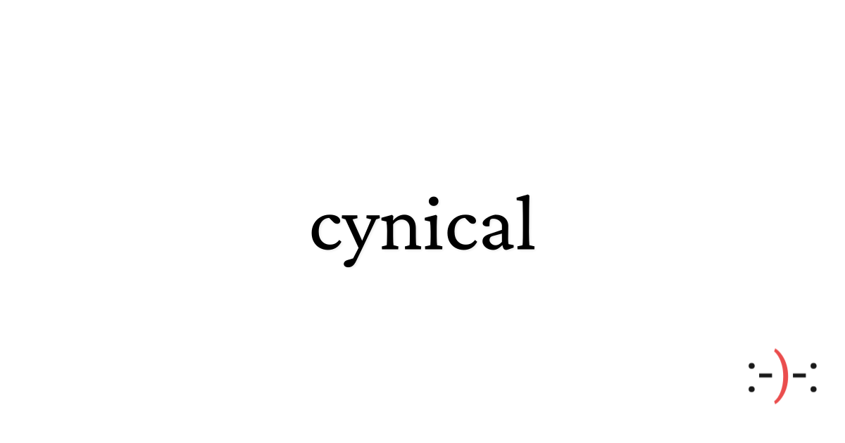 cynical - Dictionary of Emotions